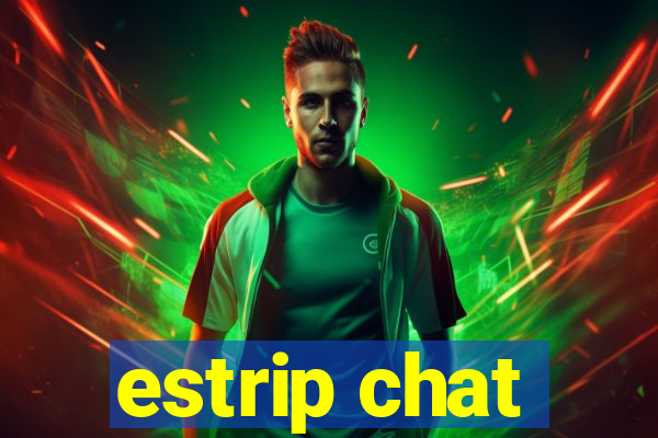 estrip chat